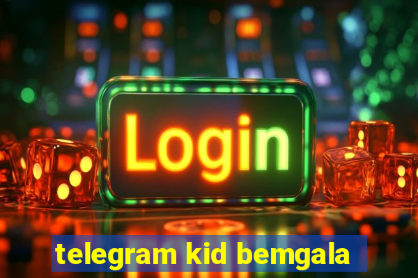 telegram kid bemgala